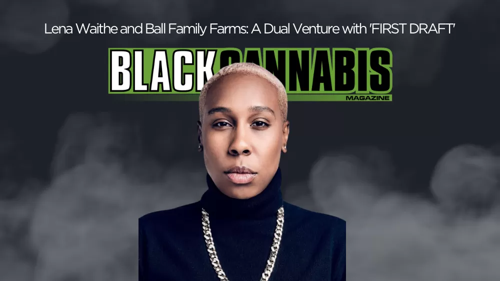 Lena Waithe Launching ‘FIRST DRAFT’ Strain with Ball Family Farms