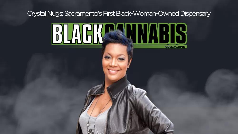Crystal Nugs: Sacramento’s First Black-Woman-Owned Dispensary
